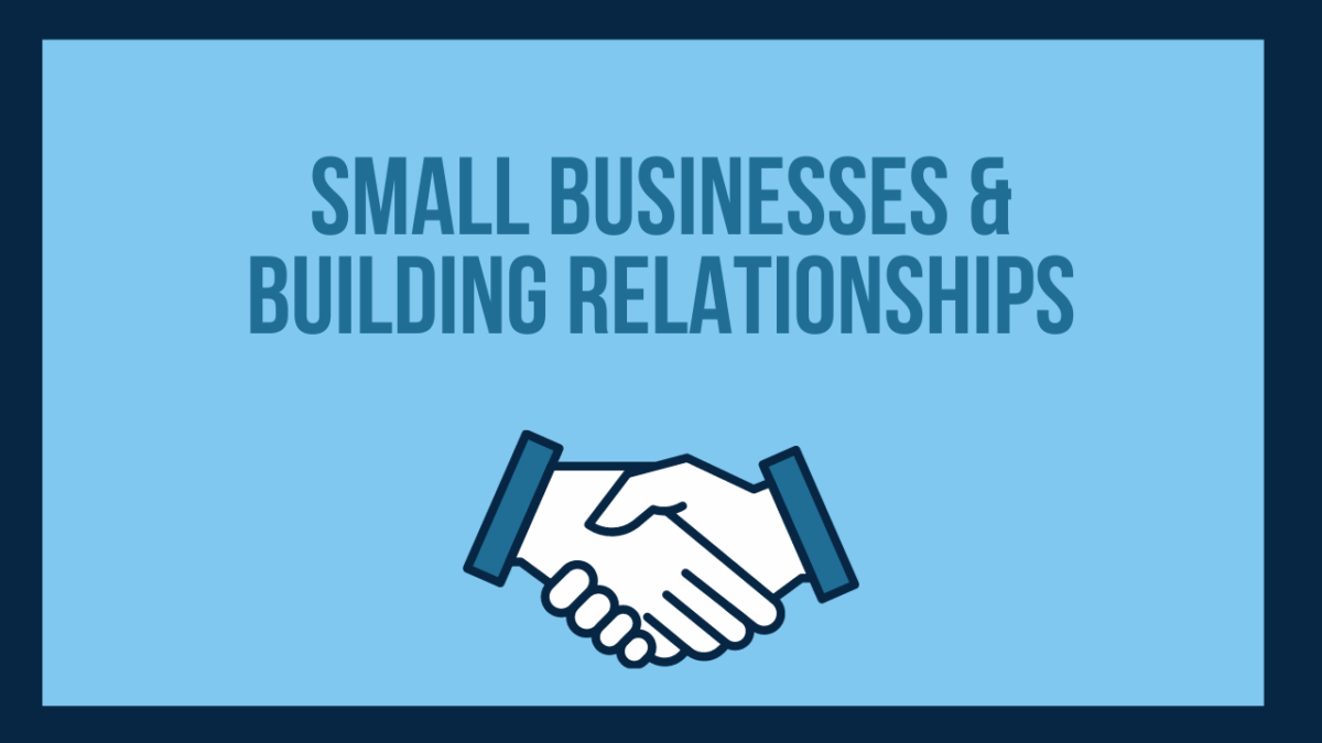 Small Businesses & Building Relationships Small Business Marketing
