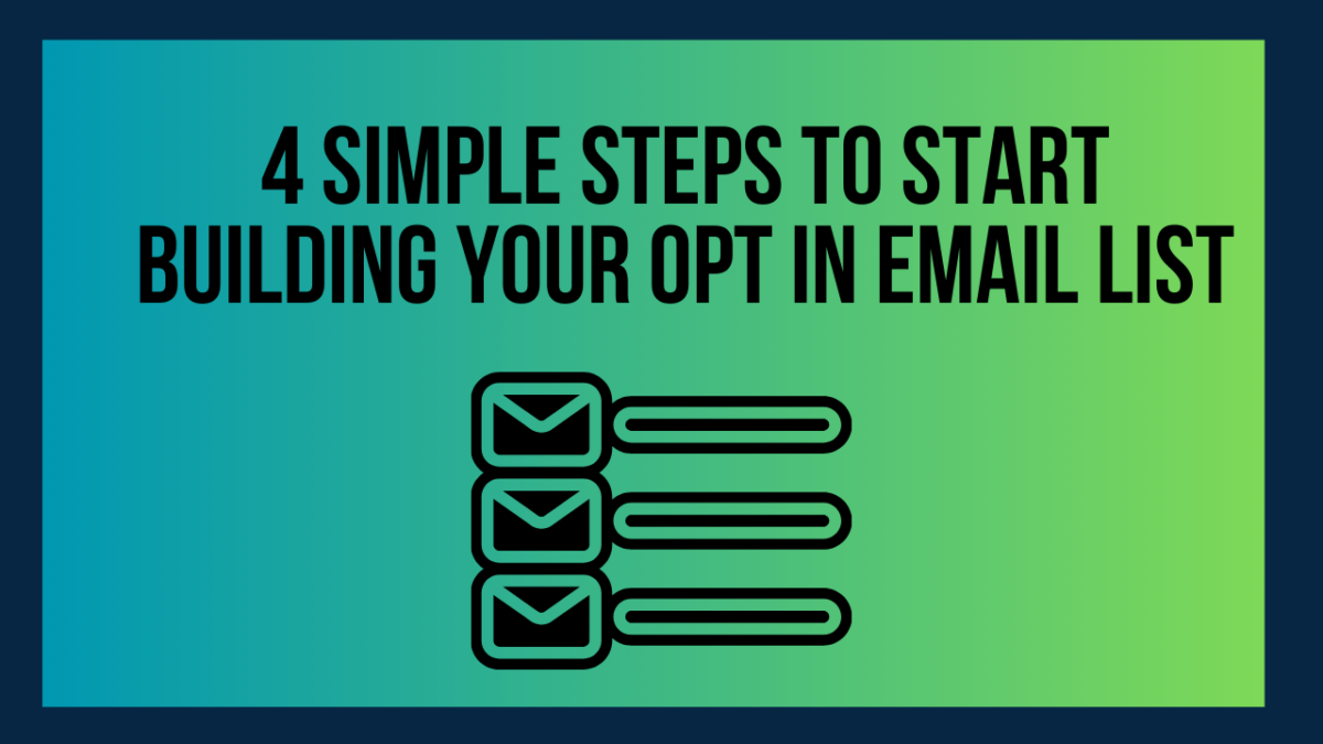 4 Simple Steps To Start Building Your Opt-in Email List