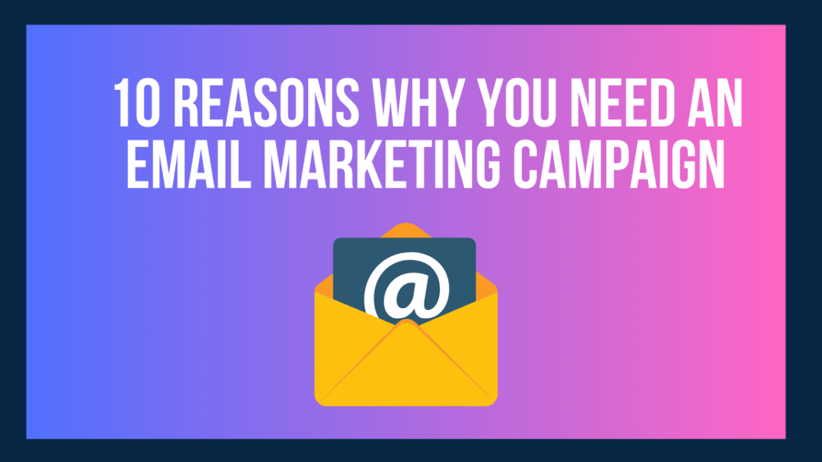 10 Reasons Why You Need Email Marketing