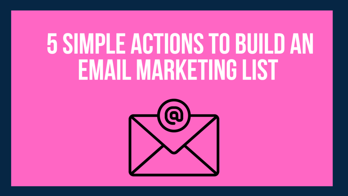 5 Simple Actions to Build an Opt-in Email Marketing List for Your Small Business