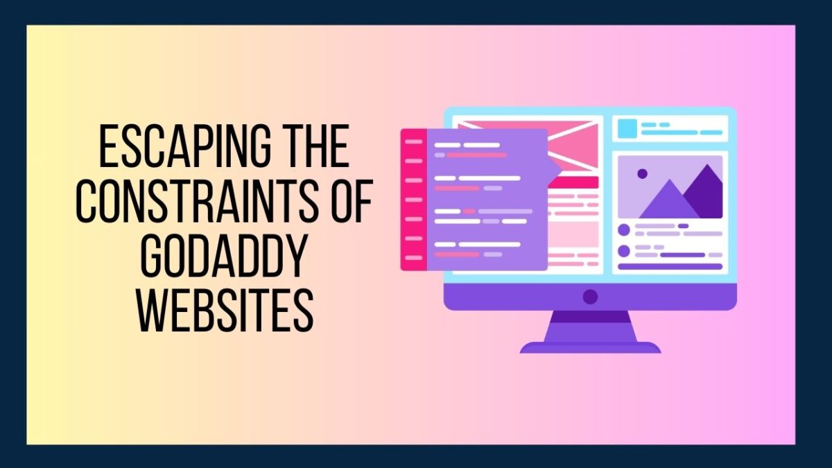 Liberating Your Small Business Escaping the Constraints of GoDaddy Websites