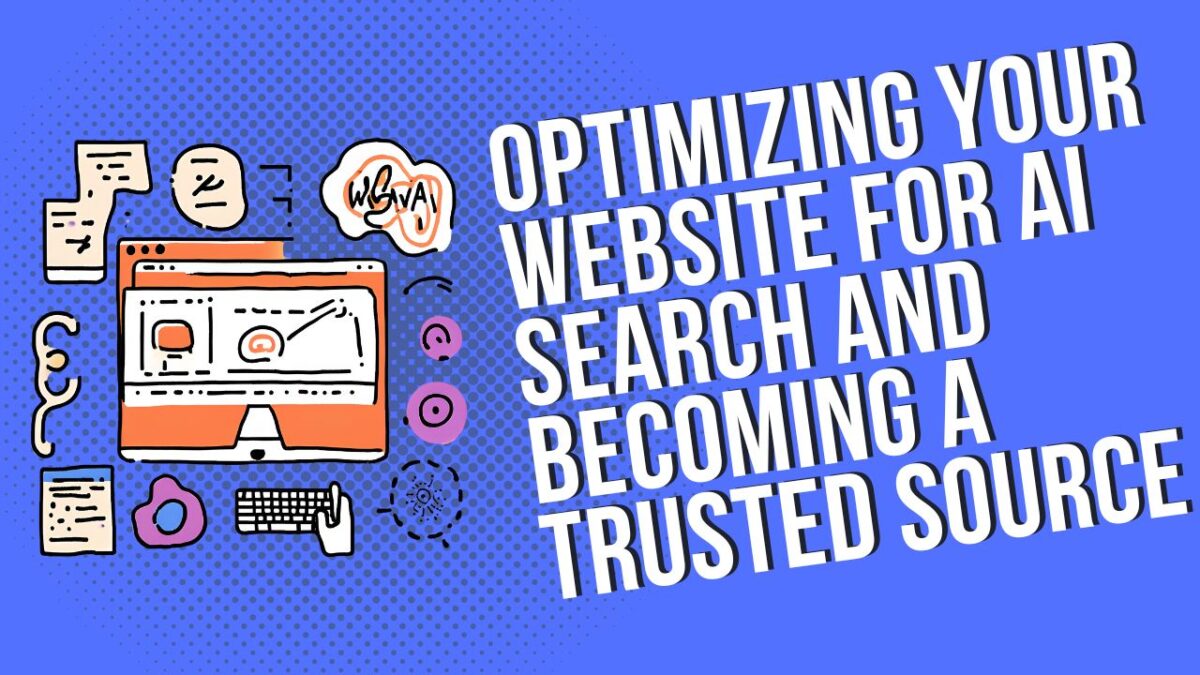 Optimizing Your Website for AI Search and Becoming a Trusted Source